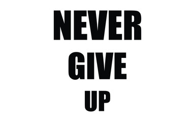 Never give up lettering. Eps 10.