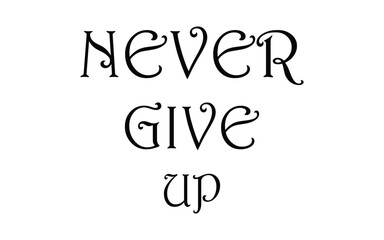 Never give up lettering. Eps 10.