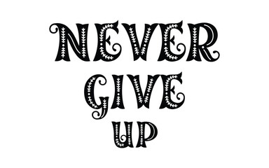 Never give up lettering. Eps 10.