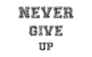 Never give up lettering. Eps 10.