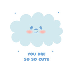 Cute postcard with kawaii cloud. You are so so cute congratulations card.Vector cartoon illustration.Birthday, party holiday card