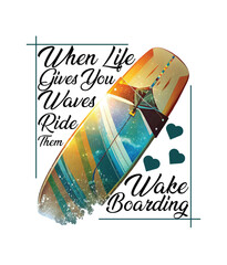 Wakeboard Lover: When Life Gives You Waves, Ride Them Design