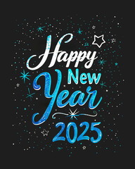 Greeting card with calligraphy lettering Happy New Year 2025 Colorful Celebration, ideal for Holiday Greeting Cards, Party Invitations, Festive Poster in a  blue and white color on dark background