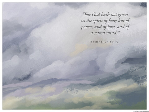 Bible Vs. 2 Timothy 1:7 KJV "For God hath not given us the spirit of fear; but of power, and of love, and of a sound mind."  Impressionistic Billowing Storm Clouds Over Hills & Mountains Cloudscape