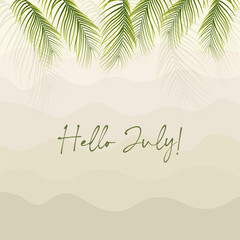 Fototapeta premium Hello July. Welcome july with summer vibes vector.