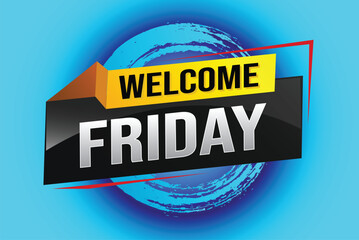 welcome friday word text concept icon logo sign symbol vector note 3d style for use landing page, template, ui, web, mobile app, poster, banner, flyer, backdrop, gift card, coupon

