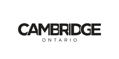 Cambridge in the Canada emblem. The design features a geometric style, vector illustration with bold typography in a modern font. The graphic slogan lettering.