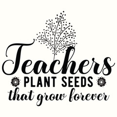 teacher plant seeds Back To School Trendy Design for Tshirt, Banner, Poster, Hoodie, Background