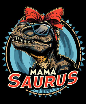 Mama saurus: Strong, Tall, Brave, and Powerful Tyrannosaurus Graphic Design