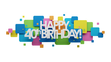 3D render of colorful HAPPY 40th BIRTHDAY! banner on transparent background