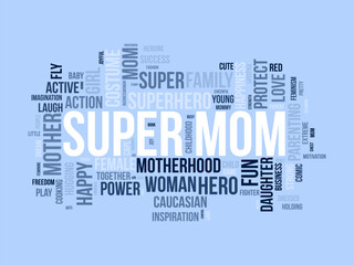 Super Mom wordcloud template. Mom Love concept vector background.