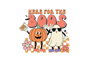 Here for the Boos, Retro Halloween Quote Sublimation 