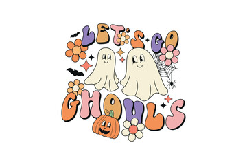 Let's go ghouls Retro Halloween Quote Sublimation 