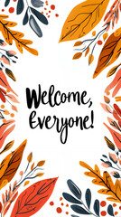 frame with the words welcome everyone!