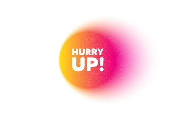 Color gradient circle banner. Hurry up sale tag. Special offer sign. Advertising discounts symbol. Hurry up sale blur message. Grain noise texture color gradation. Gradient blur text balloon. Vector