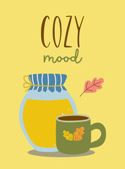Cozy mood - autumnal greeting with jar of jam and cup of hot tea. Good for greeting card, poster, banner, home decor, label, mug and gifts design.	