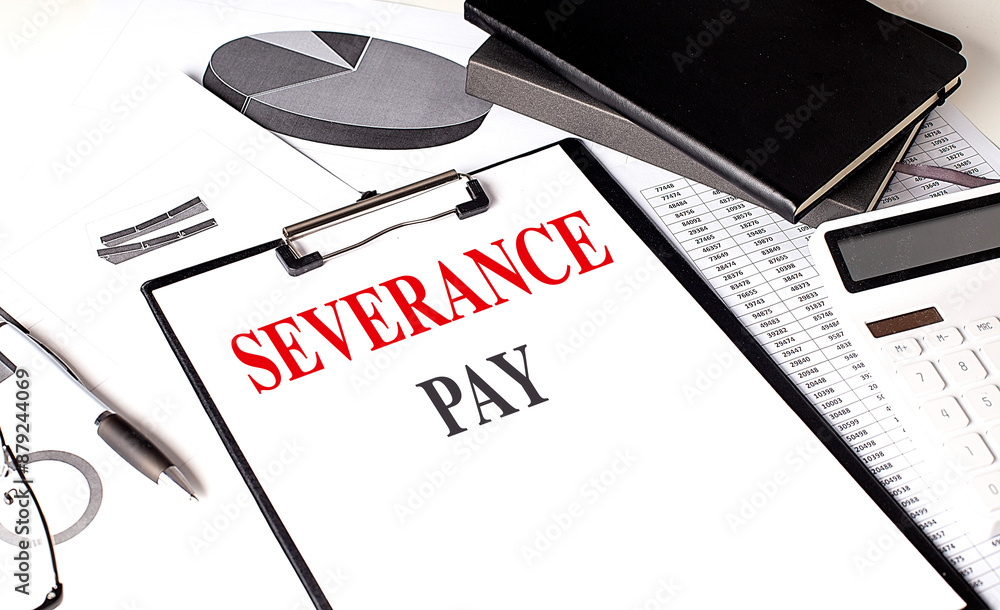 Poster severance pay text on clipboard on chart with notebook and calculator