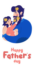 24,05,13,8Vector background with happy fathers day, web banner, poster. Dad holds a girl in his arms with flowers in her hair. Warm hugs, love, tenderness. Pink and blue isolated character. Text, vert