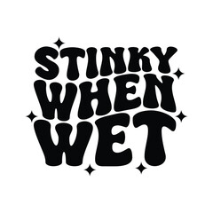 Funny Trucker Hat. Stinky When Wet Vector Design on White Background