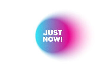 Color neon gradient circle banner. Just now tag. Special offer sign. Sale promotion symbol. Just now blur message. Grain noise texture color gradation. Gradient blur text balloon. Vector