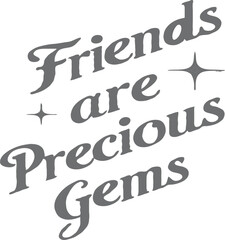 Friends are precious gems t-shirt design vector  art illustration