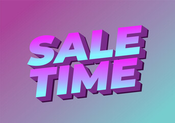 Sale time. Text effect sign in good colors and 3D style