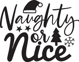 Naughty or nice - Funny calligraphy phrase for Christmas. Hand drawn lettering for Xmas greetings cards, invitations. Good for t-shirt, mug, gift, printing 