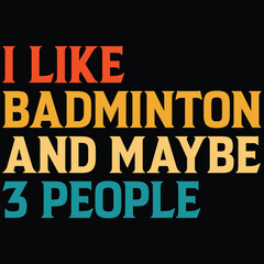 I Like Badminton And Maybe 3 People T-shirt Design, SVG, Cutting File, Cricut, SVG Cutting File For Cricut, Instant Download, EPS File, Vintage, shirt, Tee, Vector File, trendy svg, retro SVG, SVG fil