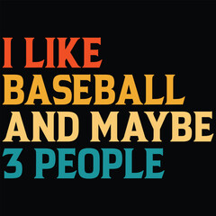 I Like Baseball And Maybe 3 People T-shirt Design, SVG, Cutting File, Cricut, SVG Cutting File For Cricut, Instant Download, EPS File, Vintage, shirt, Tee, Vector File, trendy svg, retro SVG, SVG file