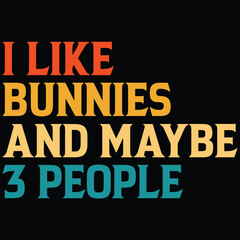 Obraz premium I Like Bunnies And Maybe 3 People T-shirt Design, SVG, Cutting File, Cricut, SVG Cutting File For Cricut, Instant Download, EPS File, Vintage, shirt, Tee, Vector File, trendy svg, retro SVG, SVG file