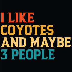 I Like Coyotes And Maybe 3 People T-shirt Design, SVG, Cutting File, Cricut, SVG Cutting File For Cricut, Instant Download, EPS File, Vintage, shirt, Tee, Vector File, trendy svg, retro SVG, SVG file