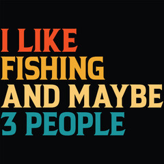 I Like Fishing And Maybe 3 People T-shirt Design, SVG, Cutting File, Cricut, SVG Cutting File For Cricut, Instant Download, EPS File, Vintage, shirt, Tee, Vector File, trendy svg, retro SVG, SVG file