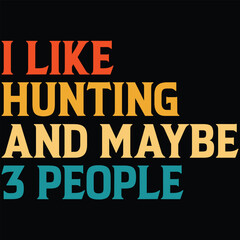 I Like Hunting And Maybe 3 People T-shirt Design, SVG, Cutting File, Cricut, SVG Cutting File For Cricut, Instant Download, EPS File, Vintage, shirt, Tee, Vector File, trendy SVG, retro SVG, SVG file