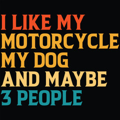 I Like My Motorcycle My Dog And Maybe 3 People T-shirt Design, SVG, Cutting File, Cricut, SVG Cutting File For Cricut, Instant Download, EPS File, Vintage, shirt, Tee, Vector File, trendy svg, retro S