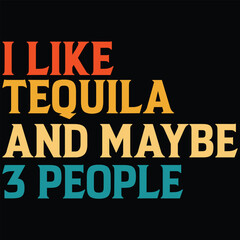 I Like Tequila And Maybe 3 People Shirt Tequila SVG