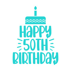 Happy 50th Birthday typography design on plain white transparent isolated background for card, shirt, hoodie, sweatshirt, apparel, tag, mug, icon, poster or badge