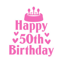 Happy 50th Birthday typography design on plain white transparent isolated background for card, shirt, hoodie, sweatshirt, apparel, tag, mug, icon, poster or badge