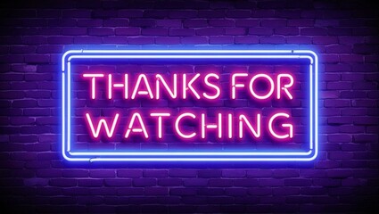 Vector realistic isolated neon sign of the text THANKS FOR WATCHING frame logo on the brick wall background