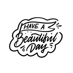 Motivational handwritten quote for a beautiful day. Have a cheerful and optimistic day
