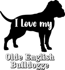 Olde English Bulldogge. I love my dog Dog silhouette dog breeds logo dog monogram vector 