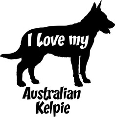 Australian Kelpie I love my dog Dog silhouette dog breeds logo dog monogram vector 