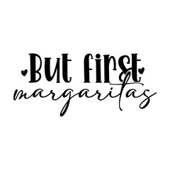 But first margaritas