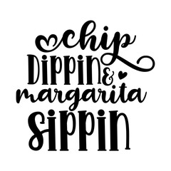 Chip dippin and margarita sippin