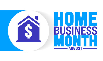 Home Business Month is observed every year in August. Holiday concept. Template for background, banner, card, poster, placard, design template with unique shapes with standard color.