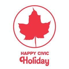 Civic Holiday Canada. Happy Civic Holiday. Federal Canadian. Holiday concept. Happy Canada Day Vector Design. Template for background, Web banner, card, poster,
 t-shirt with text inscription