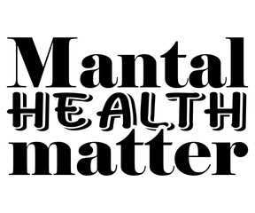 Mental Health Matter Svg,Health awareness Svg,Art, Illustration, vactor 