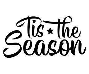 Tis The Season Svg,Christmas t-shirt, Christian t-shirt Svg,Art, Illustration, vactor file 