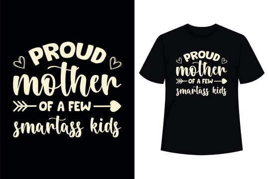 proud mother of a few smartass kids T-Shirt