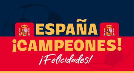 Espana campeones, felicidades, translation Spain champions congratulations. Vector sport banner, background with text.