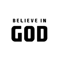 Believe in God - Phrase Vector Design for Clothing - Inspirational SVG for T-Shirts and Apparel